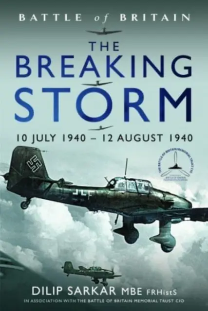 La tempête qui déferle : 10 juillet 1940 - 12 août 1940 - The Breaking Storm: 10 July 1940 - 12 August 1940