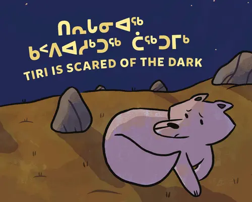 Tiri a peur du noir : Édition bilingue inuktitut et anglais - Tiri Is Scared of the Dark: Bilingual Inuktitut and English Edition