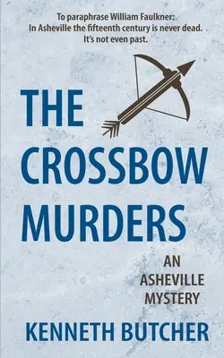 Les meurtres à l'arbalète, un mystère d'Asheville - The Crossbow Murders, an Asheville Mystery