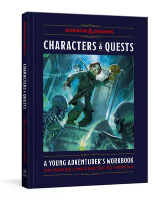 Personnages et quêtes (Donjons et Dragons) : Un cahier d'exercices pour jeunes aventuriers pour créer un héros et raconter son histoire - Characters & Quests (Dungeons & Dragons): A Young Adventurer's Workbook for Creating a Hero and Telling Their Tale