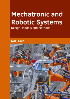 Systèmes mécatroniques et robotiques : Conception, modèles et méthodes - Mechatronic and Robotic Systems: Design, Models and Methods