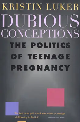 Conceptions douteuses : La politique de la grossesse chez les adolescentes - Dubious Conceptions: The Politics of Teenage Pregnancy