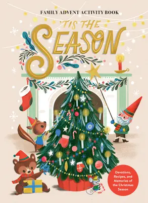 Cahier d'activités familiales de l'Avent 'Tis the Season' : Dévotions, recettes et souvenirs de la saison de Noël - 'Tis the Season Family Advent Activity Book: Devotions, Recipes, and Memories of the Christmas Season