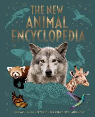 La nouvelle encyclopédie des animaux : Mammifères, oiseaux, reptiles, créatures marines, et plus encore ! - The New Animal Encyclopedia: Mammals, Birds, Reptiles, Sea Creatures, and More!