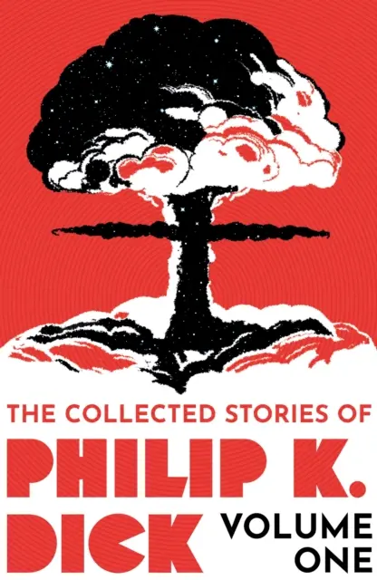 Recueil d'histoires de Philip K. Dick Volume 1 - Collected Stories of Philip K. Dick Volume 1