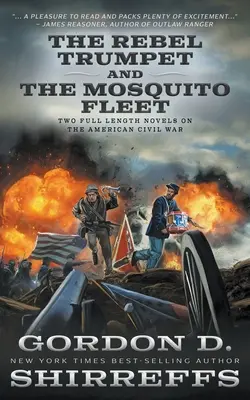 La trompette des rebelles et La flotte des moustiques : Deux romans complets sur la guerre civile américaine - The Rebel Trumpet and The Mosquito Fleet: Two Full Length Novels on the American Civil War