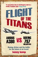 Le vol des Titans - Boeing, Airbus et la bataille pour l'avenir du transport aérien - Flight Of The Titans - Boeing, Airbus and the battle for the future of air travel