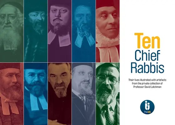 Dix grands rabbins : leur vie illustrée par des objets de la collection privée du professeur David Latchman - Ten Chief Rabbis: Their Lives Illustrated with Artefacts from the Private Collection of Professor David Latchman