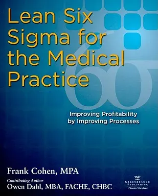 Lean Six SIGMA pour le cabinet médical : Améliorer la rentabilité en améliorant les processus - Lean Six SIGMA for the Medical Practice: Improving Profitability by Improving Processes