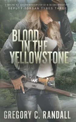 Du sang dans le Yellowstone : Un western moderne pour l'adjoint Jordan Tynes - Blood in the Yellowstone: A Deputy Jordan Tynes Modern Western Thriller