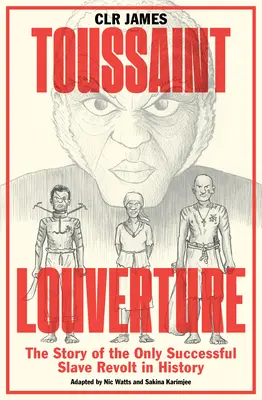 Toussaint Louverture : L'histoire de la seule révolte d'esclaves réussie de l'histoire - Toussaint Louverture: The Story of the Only Successful Slave Revolt in History