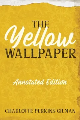 Le papier peint jaune : Édition annotée avec points clés et guide d'étude - The Yellow Wallpaper: Annotated Edition with Key Points and Study Guide