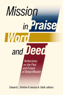 La mission dans la louange, la parole et l'action : Réflexions sur le passé et l'avenir de la mission mondiale - Mission in Praise, Word, and Deed: Reflections on the Past and Future of Global Mission