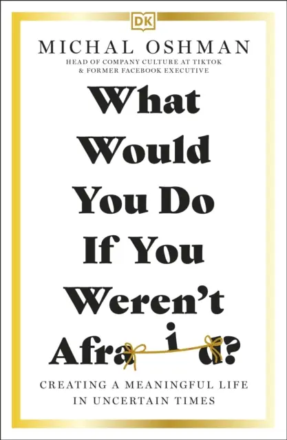 Que feriez-vous si vous n'aviez pas peur ? - Créer une vie pleine de sens en des temps incertains - What Would You Do If You Weren't Afraid? - Creating a Meaningful Life in Uncertain Times