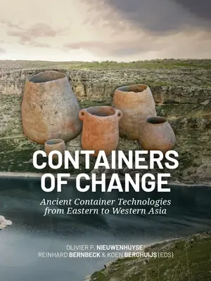 Les conteneurs du changement : Les technologies des conteneurs anciens de l'Asie de l'Est à l'Asie de l'Ouest - Containers of Change: Ancient Container Technologies from Eastern to Western Asia
