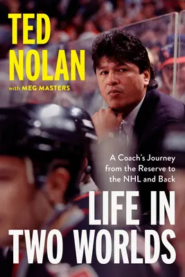 Une vie dans deux mondes : le parcours d'un entraîneur de la réserve à la LNH et vice-versa - Life in Two Worlds: A Coach's Journey from the Reserve to the NHL and Back