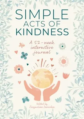 Des actes simples de gentillesse : Un journal interactif de 52 semaines - Simple Acts of Kindness: A 52-Week Interactive Journal