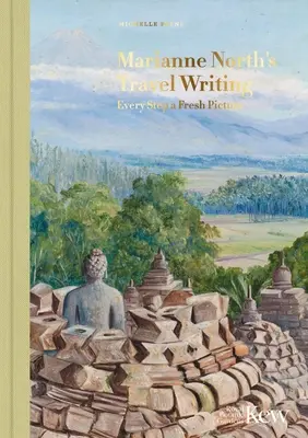 Les récits de voyage de Marianne North : Chaque pas est une nouvelle image - Marianne North's Travel Writing: Every Step a Fresh Picture