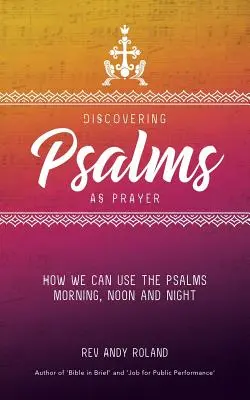 Découvrir les Psaumes comme une prière : Comment utiliser les Psaumes matin, midi et soir - Discovering Psalms as Prayer: How we can use the Psalms morning, noon and night
