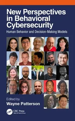 Nouvelles perspectives en matière de cybersécurité comportementale : modèles de comportement humain et de prise de décision - New Perspectives in Behavioral Cybersecurity: Human Behavior and Decision-Making Models