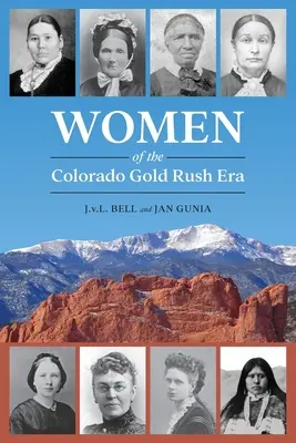 Les femmes de l'époque de la ruée vers l'or au Colorado - Women of the Colorado Gold Rush Era