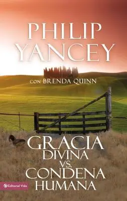 Gracia Divina vs. Condena Humana = Qu'y a-t-il de si étonnant dans la grâce ? - Gracia Divina vs. Condena Humana = What's So Amazing about Grace