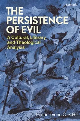 La persistance du mal : une analyse culturelle, littéraire et théologique - The Persistence of Evil: A Cultural, Literary and Theological Analysis