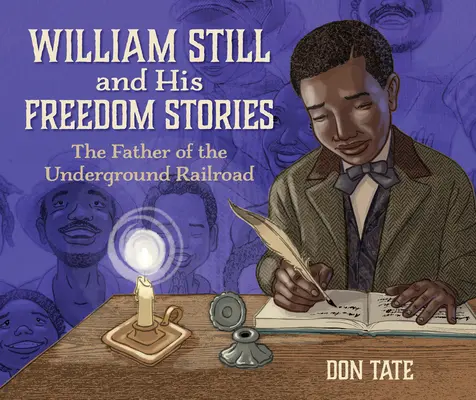 William Still et ses histoires de liberté : Le père du chemin de fer clandestin - William Still and His Freedom Stories: The Father of the Underground Railroad