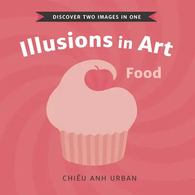 Les illusions de l'art : Aliments - Illusions in Art: Food