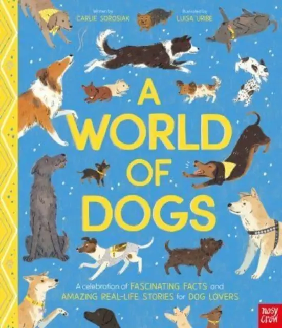 Le monde des chiens - Une célébration de faits fascinants et d'histoires étonnantes de la vie réelle pour les amoureux des chiens - World of Dogs - A Celebration of Fascinating Facts and Amazing Real-Life Stories for Dog Lovers