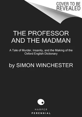 Le professeur et le fou : L'histoire d'un meurtre, d'une folie et de l'élaboration du dictionnaire anglais d'Oxford - The Professor and the Madman: A Tale of Murder, Insanity, and the Making of the Oxford English Dictionary