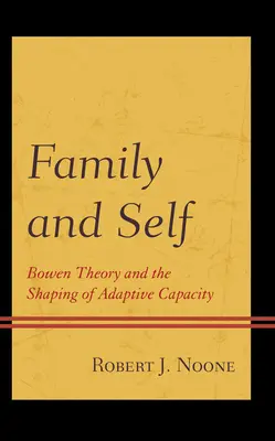La famille et le soi : la théorie de Bowen et la formation de la capacité d'adaptation - Family and Self: Bowen Theory and the Shaping of Adaptive Capacity