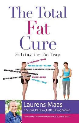 La cure totale de graisse : Résoudre le piège de la graisse - The Total Fat Cure: Solving the Fat Trap