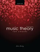 Théorie de la musique pour les chanteurs Niveau 5 - Music Theory for Singers Level 5