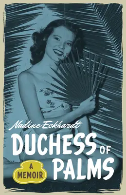 Duchesse des palmiers - Un mémoire - Duchess of Palms - A Memoir