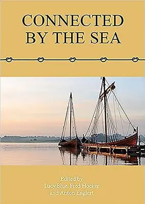 Connected by the Sea : Actes du dixième symposium international sur l'archéologie des bateaux et des navires, Danemark 2003 - Connected by the Sea: Proceedings of the Tenth International Symposium on Boat and Ship Archaeology, Denmark 2003