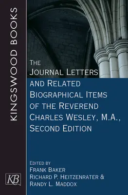Le journal, les lettres et les éléments biographiques connexes du révérend Charles Wesley, M.A., deuxième édition - The Journal Letters and Related Biographical Items of the Reverend Charles Wesley, M.A., Second Edition