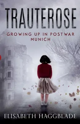 Trauterose : Grandir dans le Munich de l'après-guerre - Trauterose: Growing Up in Postwar Munich