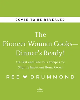 La femme pionnière cuisine - le dîner est prêt ! 112 recettes rapides et fabuleuses pour les cuisiniers à domicile légèrement impatients - The Pioneer Woman Cooks--Dinner's Ready!: 112 Fast and Fabulous Recipes for Slightly Impatient Home Cooks