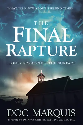 L'enlèvement final : Ce que nous savons de la fin des temps ne fait qu'effleurer la surface - The Final Rapture: What We Know about the End Times Only Scratches the Surface