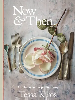 Now & Then : Une collection de recettes pour toujours - Now & Then: A Collection of Recipes for Always