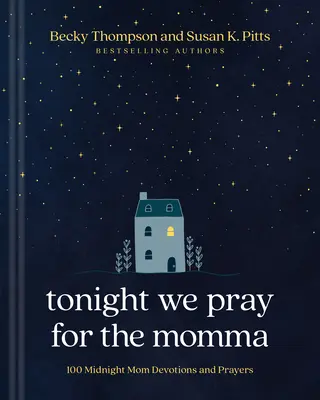 Ce soir, nous prions pour la maman : 100 prières et dévotions pour la maman de minuit - Tonight We Pray for the Momma: 100 Midnight Mom Devotions and Prayers