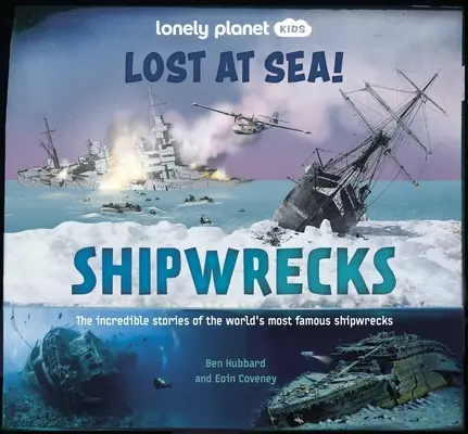 Lonely Planet Kids Lost at Sea ! Shipwrecks 1 - Lonely Planet Kids Lost at Sea! Shipwrecks 1