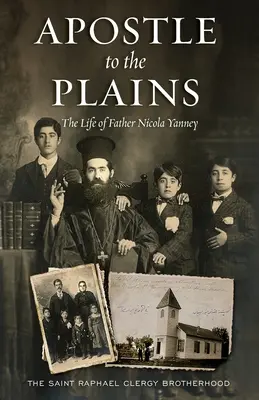 L'apôtre des plaines : La vie du père Nicola Yanney - Apostle to the Plains: The Life of Father Nicola Yanney