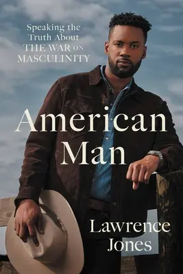 L'homme américain : Dire la vérité sur la guerre contre la masculinité - American Man: Speaking the Truth about the War on Masculinity