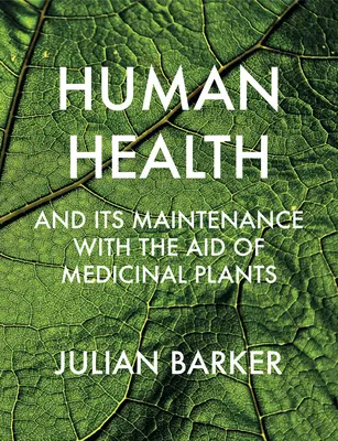 La santé humaine et son maintien grâce aux plantes médicinales - Human Health and Its Maintenance with the Aid of Medicinal Plants