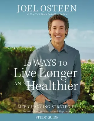 Guide d'étude des 15 façons de vivre plus longtemps et en meilleure santé : Des stratégies qui changent la vie pour plus d'énergie, un esprit plus concentré et une âme plus calme - 15 Ways to Live Longer and Healthier Study Guide: Life-Changing Strategies for Greater Energy, a More Focused Mind, and a Calmer Soul