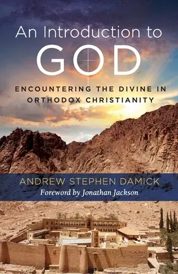 Une introduction à Dieu : À la rencontre du divin dans le christianisme orthodoxe - An Introduction to God: Encountering the Divine in Orthodox Christianity