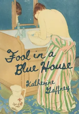 Un fou dans une maison bleue - Fool in a Blue House