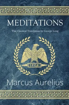 Méditations - La traduction classique de George Long (Reader's Library Classics) - Meditations - The Classical Translation by George Long (Reader's Library Classics)